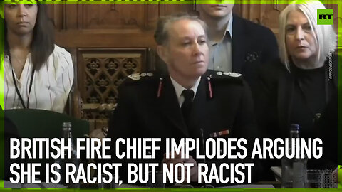 British fire chief implodes arguing she is racist, but not racist