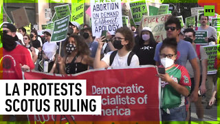 Thousands protest in LA against SCOTUS' decision to rescind abortion rights