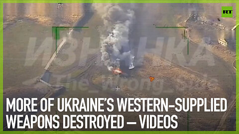 More of Ukraine’s Western-supplied weapons destroyed – videos