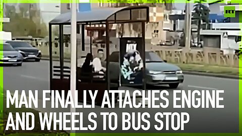 Man finally attaches engine and wheels to bus stop