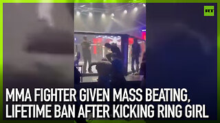 MMA fighter given mass beating, lifetime ban after kicking ring girl