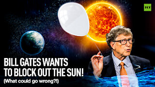 Bill Gates wants to block out the sun!