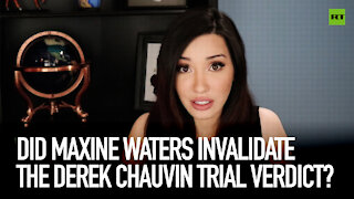 Did Maxine Waters invalidate the Derek Chauvin trial verdict?