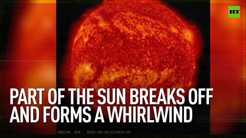 Part of the sun breaks off and forms a whirlwind