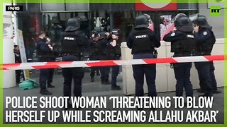 Police shoot woman ‘threatening to blow herself up while screaming Allahu Akbar’