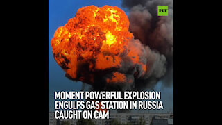 Moment powerful explosion engulfs gas station in Russia caught on camera