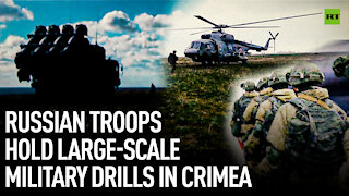 Russian troops hold large-scale military drills in Crimea