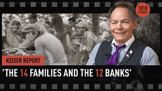 Keiser Report | 'The 14 Families and the 12 Banks' | E1818