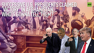 Successive US Presidents claimed ‘victory’ in Afghanistan ... Who's gonna tell them?