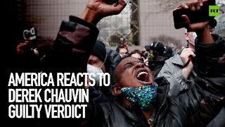 America reacts to Derek Chauvin guilty verdict