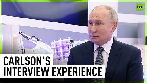 Carlson gave me an opportunity to do what I was prepared to do – Putin