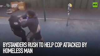 Bystanders rush to help female cop attacked by homeless man