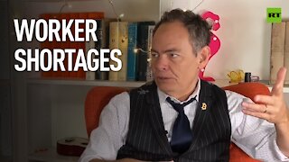Keiser Report | Worker Shortages | E1697