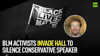 BLM activists invade hall to silence conservative speaker