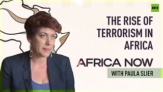 The rise of terrorism in Africa | Africa Now with Paula Slier