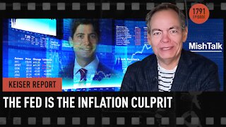 Keiser Report | The Fed is the Inflation Culprit | E1791
