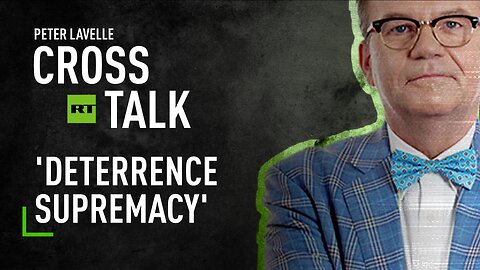 CrossTalk | 'Deterrence supremacy'