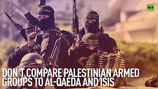 Don’t Compare Palestinian Armed Groups To Al-Qaeda And ISIS | By Robert Inlakesh