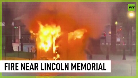 Blaze engulfs kiosk near Lincoln Memorial in Washington D.C.