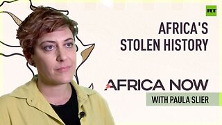 Africa's stolen history | Africa Now with Paula Slier