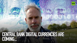 Central Bank Digital Currencies are coming...