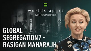 Worlds Apart | Global segregation? - Rasigan Maharajh