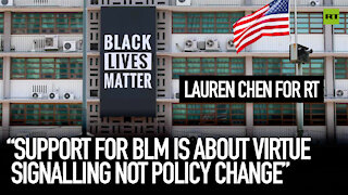‘Support for BLM is about virtue signaling, not policy change’ – Lauren Chen for RT