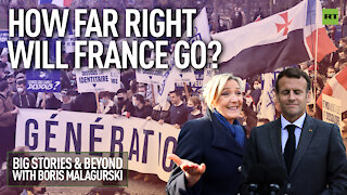 How Far Right Will France Go? | Big Stories & Beyond With Boris Malagurski