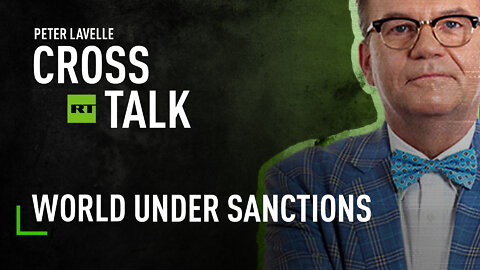 CrossTalk | World Under Sanctions