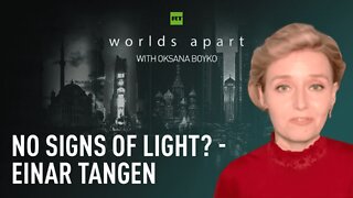 Worlds Apart | No signs of light? - Einar Tangen