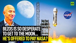 Jeff Bezos is so desperate to get to the Moon... he's offering to pay NASA?