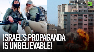 Israel's propaganda is unbelievable!