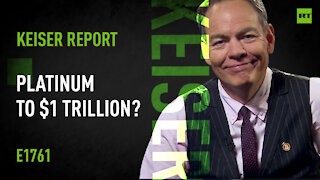 Keiser Report | Platinum to $1 Trillion? | E1761
